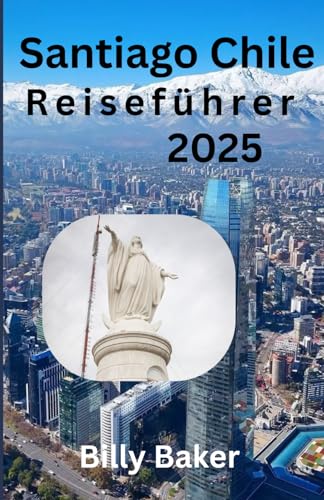 Santiago Chile Reiseführer 2025 von Independently published
