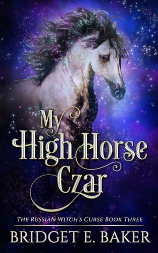 My High Horse Czar (The Russian Witch's Curse, Band 3)