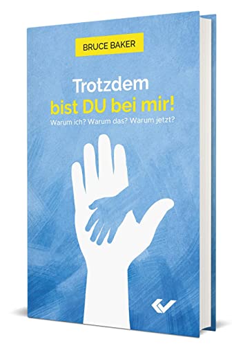 Trotzdem bist DU bei mir!: Warum ich? Warum das? Warum jetzt? Trotzdem bist DU bei mir!: Warum ich? Warum das? Warum jetzt?