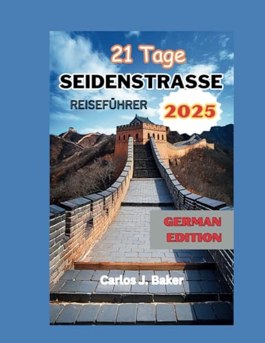 21 Tage Seidenstraßen-Reiseführer: Reise über die spektakulärste Landroute der Erde von Independently published