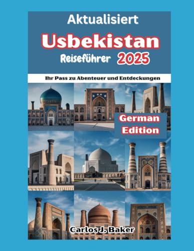 Aktualisierter Usbekistan-Reiseführer: Ihr Pass zu Abenteuer und Entdeckungen Aktualisierter Usbekistan-Reiseführer: Ihr Pass zu Abenteuer und Entdeckungen von Independently published