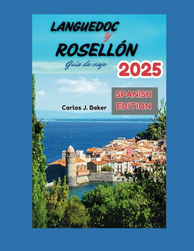 Guía de viaje Languedoc y Rosellón 2025: Descubra el auténtico encanto del sur de Francia Guía de viaje Languedoc y Rosellón 2025: Descubra el auténtico encanto del sur de Francia von Independently published