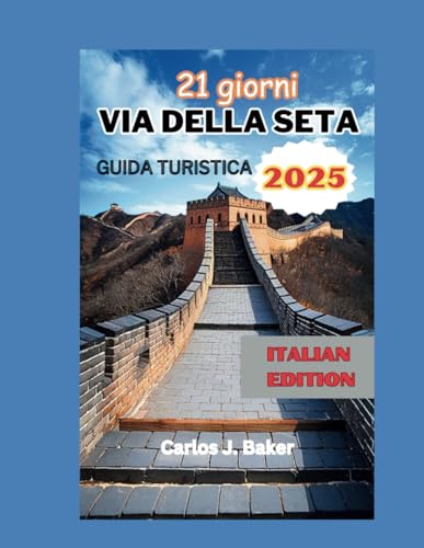 Guida di viaggio di 21 giorni sulla Via della Seta: Viaggio attraverso la rotta terrestre più epica della Terra Guida di viaggio di 21 giorni sulla Via della Seta: Viaggio attraverso la rotta terrestre più epica della Terra von Independently published