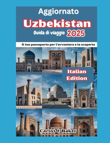 Guida turistica aggiornata dell'Uzbekistan: Il tuo passaporto per l'avventura e la scoperta Guida turistica aggiornata dell'Uzbekistan: Il tuo passaporto per l'avventura e la scoperta von Independently published