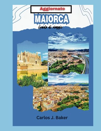 Guida turistica aggiornata di Maiorca: La destinazione da sogno di un viaggiatore Guida turistica aggiornata di Maiorca: La destinazione da sogno di un viaggiatore von Independently published