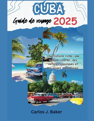 Guide de voyage à Cuba 2025: Un voyage à travers une culture dynamique, des plages immaculées et une histoire intemporelle Guide de voyage à Cuba 2025: Un voyage à travers une culture dynamique, des plages immaculées et une histoire intemporelle von Independently published