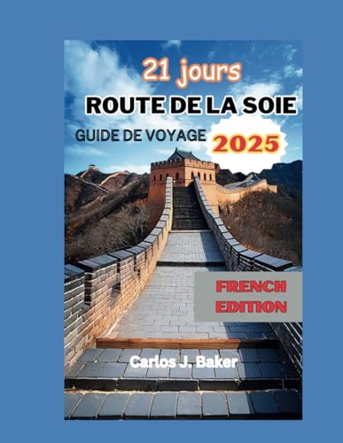 Guide de voyage de 21 jours sur la route de la soie: Voyagez à travers la route terrestre la plus épique de la planète Guide de voyage de 21 jours sur la route de la soie: Voyagez à travers la route terrestre la plus épique de la planète von Independently published