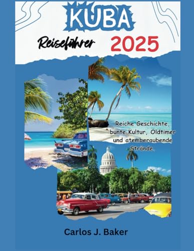 Kuba Reiseführer 2025: Eine Reise durch lebendige Kultur, unberührte Strände und zeitlose Geschichte (Globe-Wanderer) Kuba Reiseführer 2025: Eine Reise durch lebendige Kultur, unberührte Strände und zeitlose Geschichte (Globe-Wanderer) von Independently published