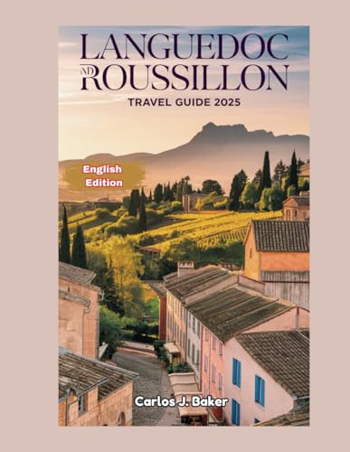 Languedoc and Roussillon Travel Guide: Discover The Authentic Charm of Southern France Languedoc and Roussillon Travel Guide: Discover The Authentic Charm of Southern France von Independently published
