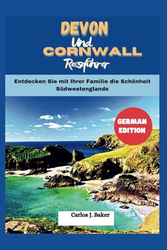 Reiseführer für Devon und Cornwall: Mit der Familie die Schönheit Südwestenglands erkunden (Globe-Wanderer) von Independently published