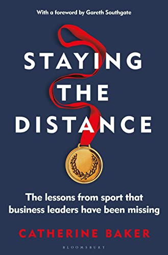 Staying the Distance: The lessons from sport that business leaders have been missing