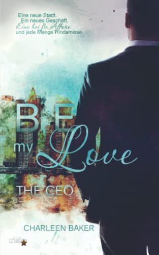 Be My Love: The CEO (New Orleans Office Romance, Band 3)