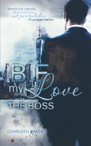 Be my Love: The Boss (New Orleans Office Romance, Band 1)