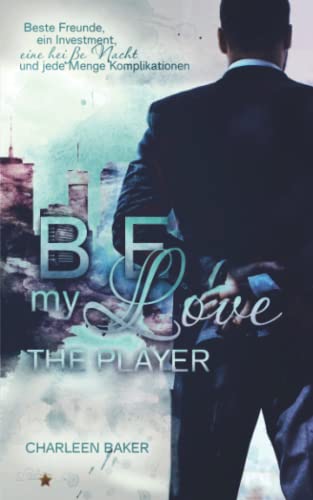Be my Love: The Player (New Orleans Office Romance, Band 2)