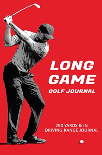 Long Game Golf Journal:: Your Guide To Effective Practice Habits And High Performance Routines