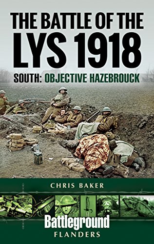 The Battle of the Lys 1918: South: Objective Hazebrouck (Battleground Europe)