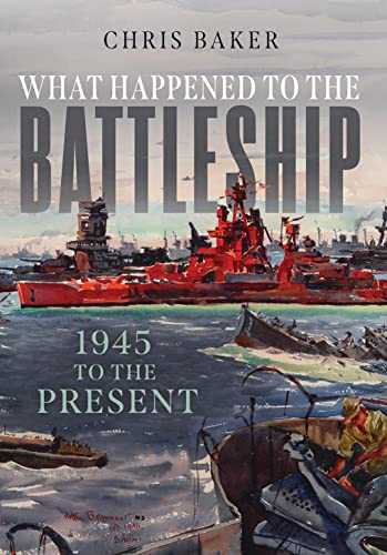 What Happened to the Battleship: 1945 to Present von Naval Institute Press