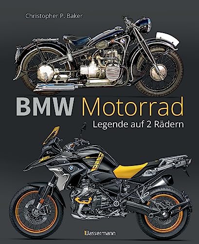 BMW Motorrad. Legende auf 2 Rädern seit 100 Jahren: Die Geschichte, die schönsten Modelle und alles Wissenswerte zu den Kult-Motorrädern von Bassermann Verlag