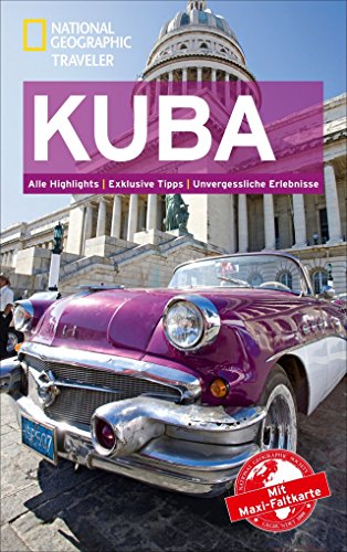 NATIONAL GEOGRAPHIC Reiseführer Kuba: Das ultimative Reisehandbuch mit über 500 Adressen und praktischer Faltkarte zum Herausnehmen für alle Traveler. (National Geographic Traveler)