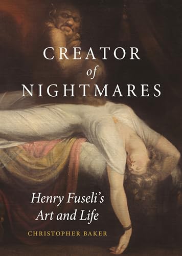 Creator of Nightmares: Henry Fuseli’s Art and Life von Reaktion Books
