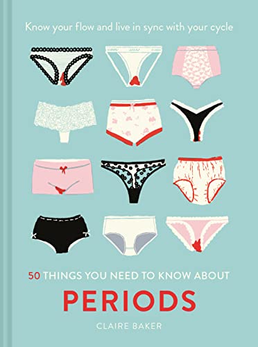 50 Things You Need to Know About Periods: Know your flow and live in sync with your cycle von Pavilion Books