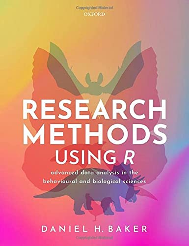 Research Methods Using R: Advanced Data Analysis in the Behavioural and Biological Sciences von Oxford University Press
