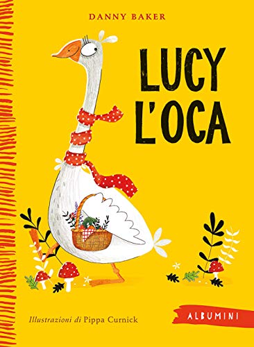 Lucy l'oca. Ediz. a colori (Albumini)