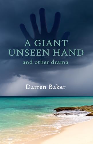 A GIANT UNSEEN HAND: and other plays depicting the far side of stress and anxiety von Handshake Press