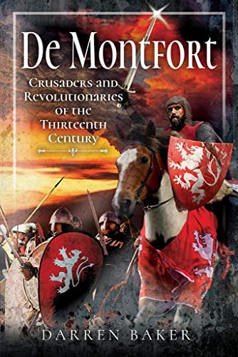 Crusaders and Revolutionaries of the Thirteenth Century: De Montfort von Pen and Sword History