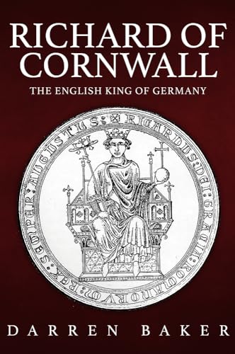 Richard of Cornwall: The English King of Germany von Amberley Publishing