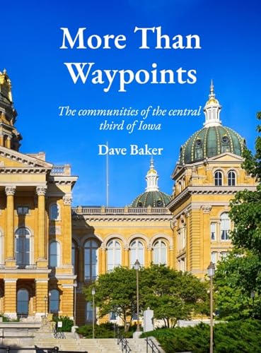 More Than Waypoints: : The communities of the central one-third of Iowa von The 29th State
