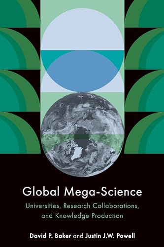 Global Mega-Science: Universities, Research Collaborations, and Knowledge Production von Stanford University Press
