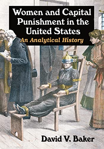Women and Capital Punishment in the United States: An Analytical History von McFarland & Company