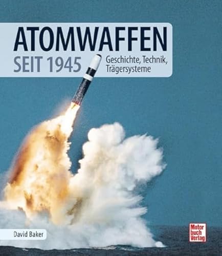 Atomwaffen: Geschichte, Technik, Trägersysteme von Motorbuch Verlag