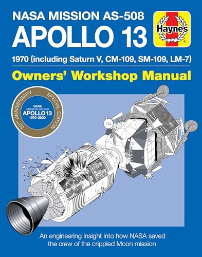Apollo 13 Manual 50th Anniversary Edition: 1970 (including Saturn V, CM-109, SM-109, LM-7) (Owners' Workshop Manual)