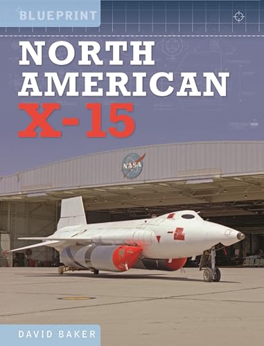 North American X-15: Including the X-1, X-2 and Skyrocket (Blueprint) von Crecy Publishing