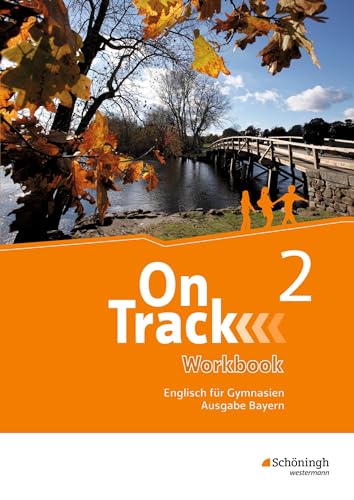 On Track 2. Workbook. Englisch für Gymnasien. Bayern: Workbook 2 On Track 2. Workbook. Englisch für Gymnasien. Bayern: Workbook 2