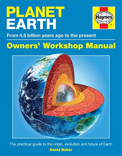 Planet Earth Manual: The Practical Guide to Earth (4.5 Billion Years Old) (Owners' Workshop Manual)