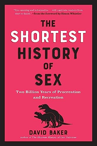 The Shortest History of Sex: Two Billion Years of Procreation and Recreation von Experiment