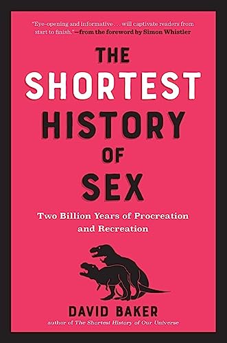 The Shortest History of Sex: Two Billion Years of Procreation and Recreation The Shortest History of Sex: Two Billion Years of Procreation and Recreation von Norton & Company