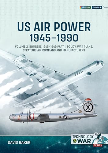 Us Air Power, 1945-1990: Us Bombers, 1945-1949 (Technology@war, 2, Band 3) von Helion & Company