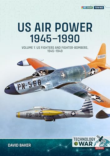 Us Air Power, 1945-1990: Us Fighters and Fighter-bombers, 1945-1949 (Technology@war, 1)