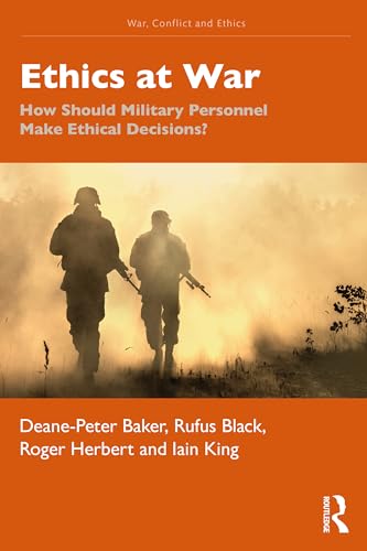 Ethics at War: How Should Military Personnel Make Ethical Decisions? (War, Conflict and Ethics) von Routledge