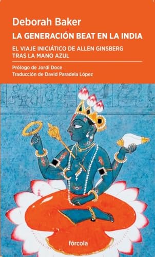 La Generación Beat en la India: El viaje iniciático de Allen Ginsberg tras la mano azul (Periplos, Band 12) von Fórcola Ediciones