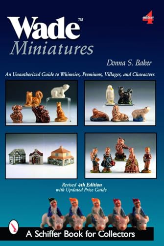 Wade Miniatures: An Unauthorized Guide to Whimsies, Premiums, Villages, and Characters: An Unauthorized Guide to Whimsies (R), Premiums, Villages, and Characters (Schiffer Book for Collectors) von Schiffer Publishing