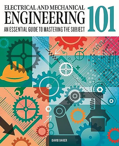 Electrical and Mechanical Engineering 101: An Essential Guide to Mastering the Subject (Knowledge 101) von Arcturus