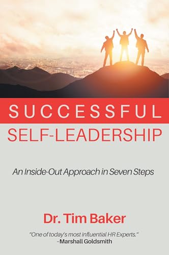 Successful Self-Leadership: An Inside-Out Approach in Seven Steps Successful Self-Leadership: An Inside-Out Approach in Seven Steps von Business Expert Press