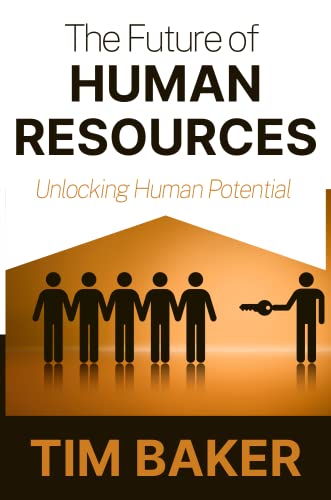 The Future of Human Resources: Unlocking Human Potential von Business Expert Press