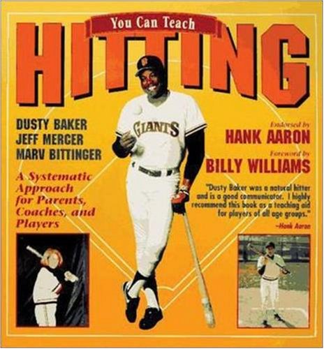 You Can Teach Hitting: A Systematic Approach for Parents, Coaches and Players