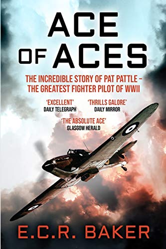 Ace of Aces: The Incredible Story of Pat Pattle - the Greatest Fighter Pilot of WWII (Ace Pilots of World War II) von Silvertail Books
